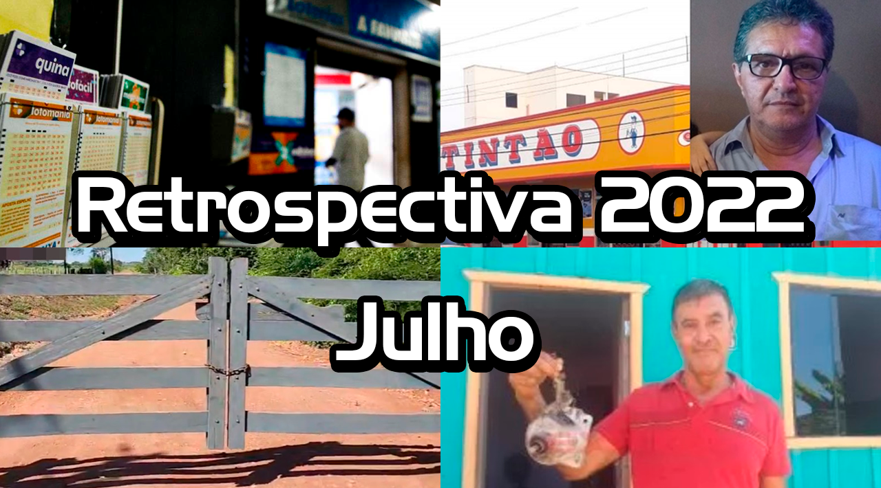 RETROSPECTIVA 2022: Confira o que foi destaque no mês de julho