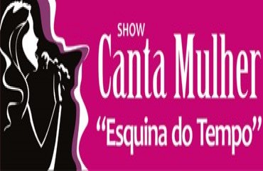 CANTA MULHER-  Cantoras interpretam composições regionais