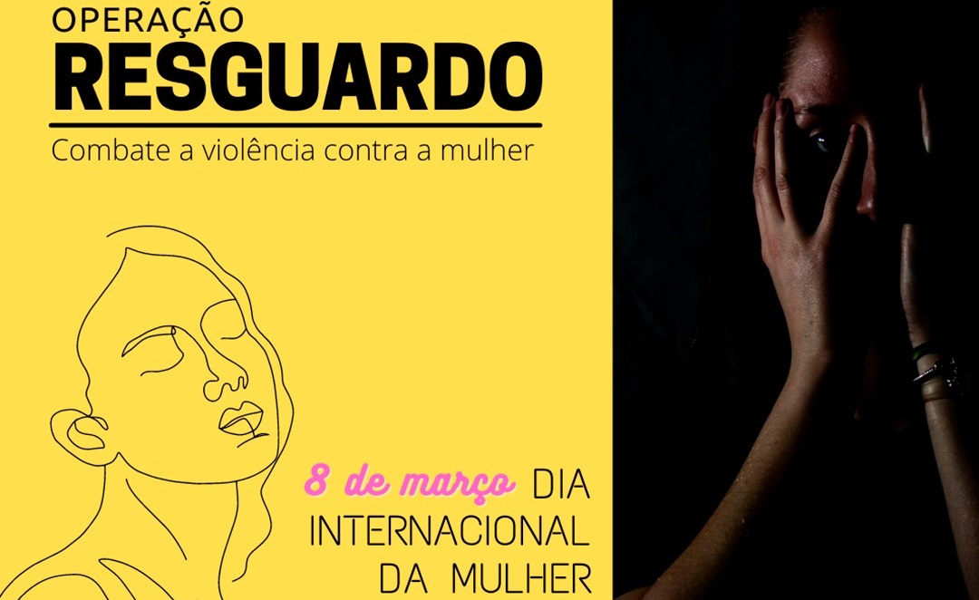 FELIZ DIA DA MULHER: PC e MJ deflagram operação contra acusados de violência doméstica