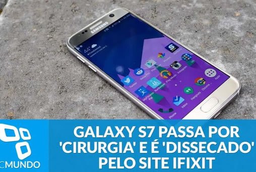 Galaxy S7 passa por 'cirurgia' e é totalmente 'dissecado' pelo site iFixit