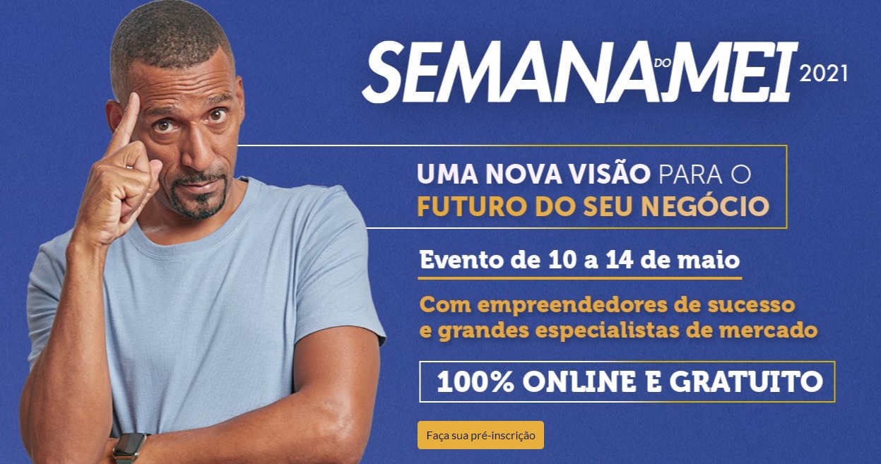 NEGÓCIO: Semana do MEI 2021 começa com programação gratuita de oficinas e palestras