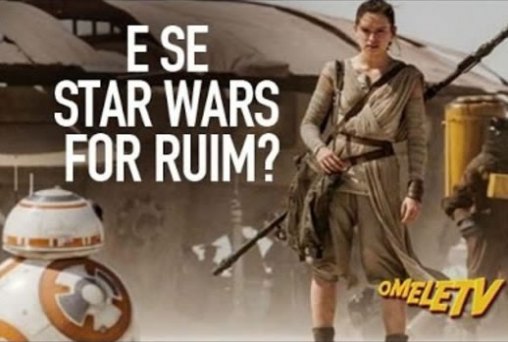 E se Star Wars for ruim?