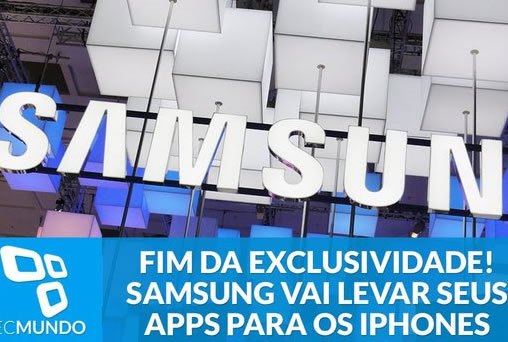 Fim da exclusividade? Samsung pode levar seus apps para os iPhones