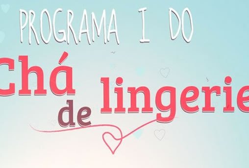 I Do - Chá de lingerie