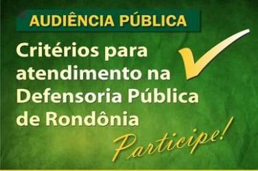 Audiência Pública discutirá critérios para atendimento na DPE-RO