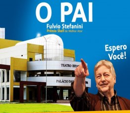 Premiada Peça Teatral O Pai - com Fúlvio Stefanini estará em Porto Velho