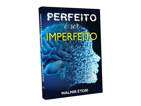 AUTOAJUDA: Walmir Étori lança o livro “Perfeito e Ser Imperfeito”