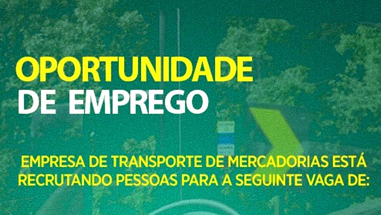 OPORTUNIDADE: Empresa de transporte de mercadorias está recrutando pessoas