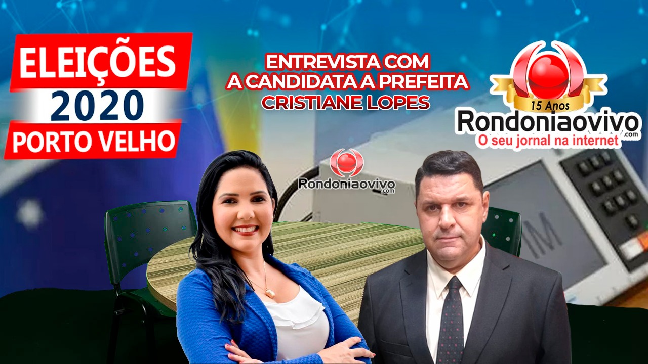 ASSISTA AO VIVO: Entrevista com a candidata a prefeita de Porto Velho, Cristiane Lopes