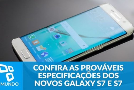 Confira as prováveis especificações dos novos Galaxy S7 e S7 Edge