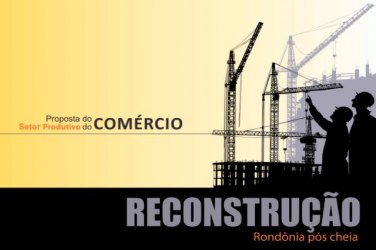 Fecomércio inicia discussão da Reconstrução de Rondônia-Pós Cheia