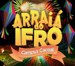 IFRO Campus Cacoal vai promover sexta edição de Festa Junina