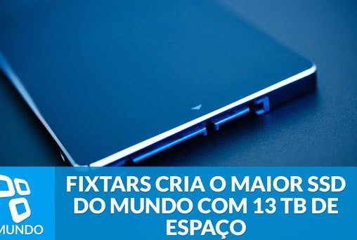 Fixstars cria o maior SSD do mundo com 13 TB de espaço