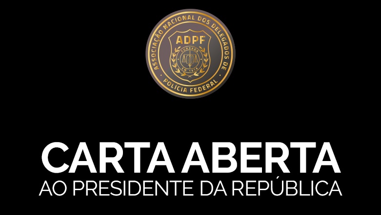 CARTA ABERTA: ADPF quer providencias para relação íntegra entre governo e Polícia Federal