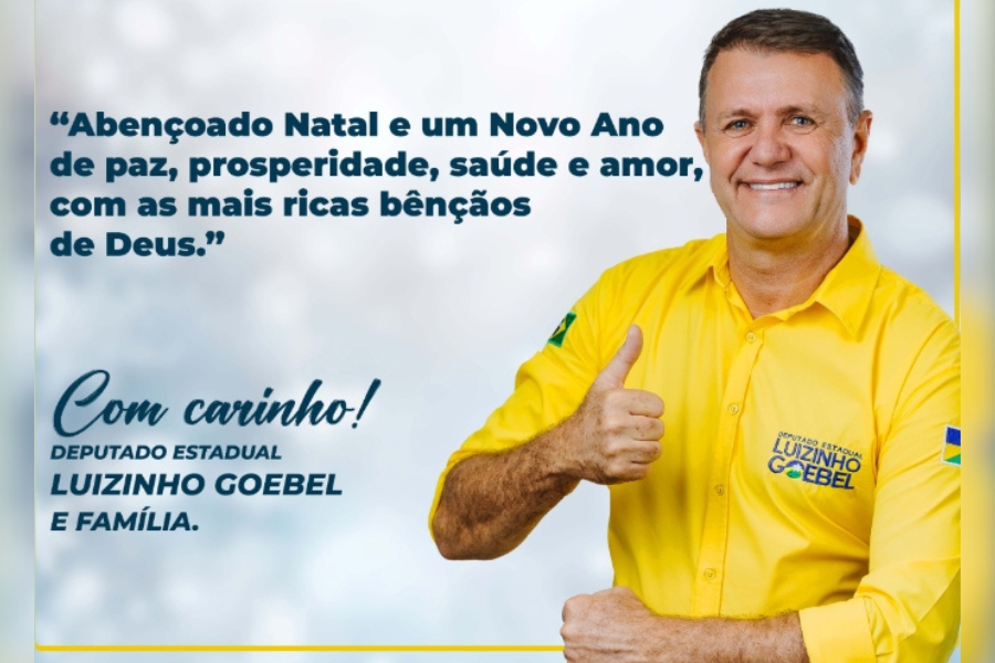 LUIZINHO GOEBEL: Deputado divulga Mensagem de Natal para população rondoniense