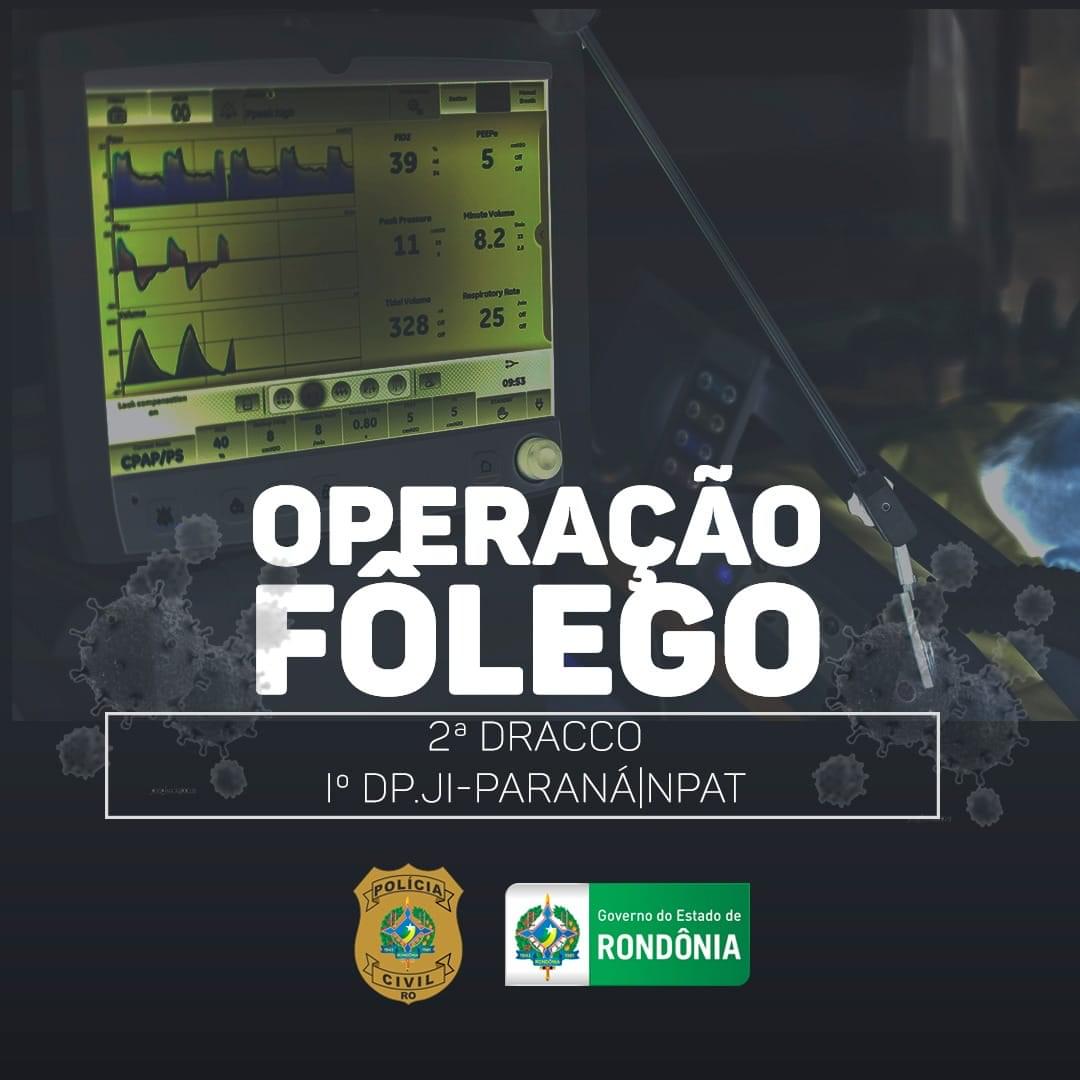 FÔLEGO: Polícia Civil faz operação após furto de respirador em hospital