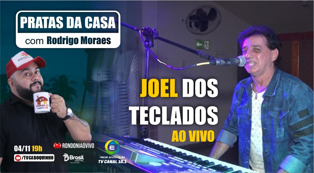 PRATAS DA CASA: Joel dos Teclados no programa de hoje