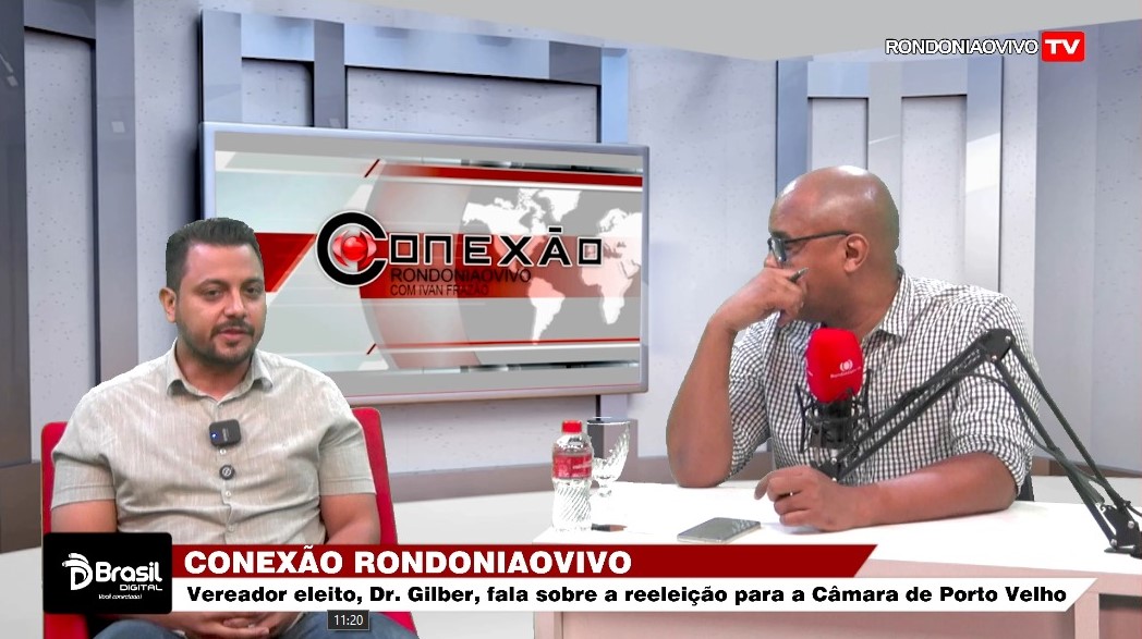 CONEXÃO RONDONIAOVIVO: Vereador reeleito, Dr. Giber, fala como pretende atuar no novo mandato