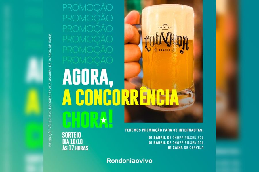 PROMOÇÃO: Agora, a concorrência chora! Chopp Louvada é por conta do Rondoniaovivo