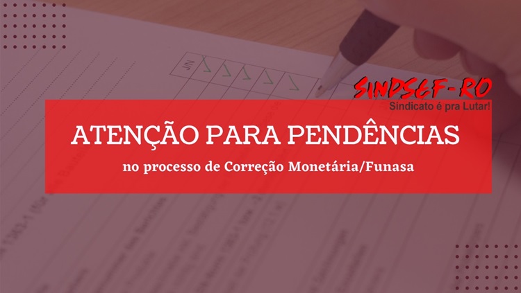  CORREÇÃO MONETÁRIA: Sindsef convoca beneficiários com pendências em processo 