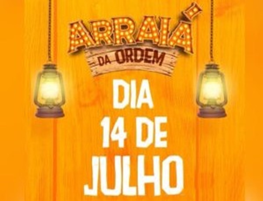 ARRAIÁ DA ORDEM: Ingressos para festa junina da Ordem continuam a venda