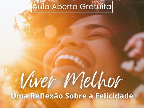 FILOSOFIA E FELICIDADE: Palestra propõe reflexão sobre viver melhor no início do ano