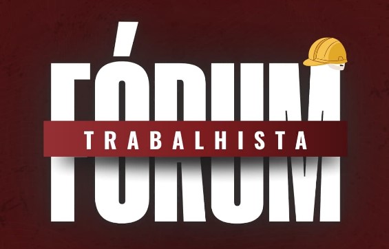 EVENTO: Fórum Trabalhista começa no próximo dia 07 de junho