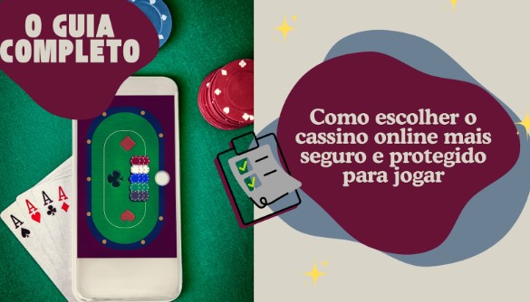 O guia completo: como escolher o cassino online mais seguro e protegido para jogar