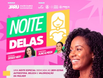 NOITE DELAS: Jaru promove evento gratuito de autocuidado e valorização feminina