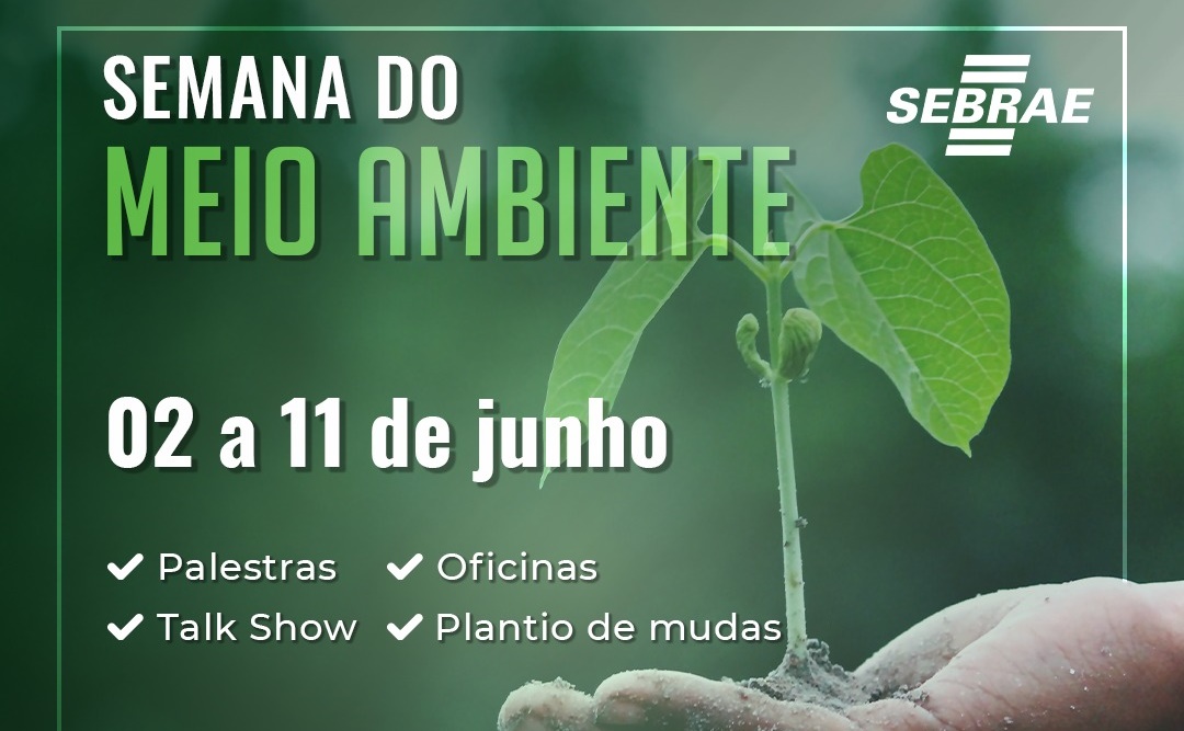 SUSTENTABILIDADE: Programação da Semana do Meio Ambiente do Sebrae segue com grandes conteúdos