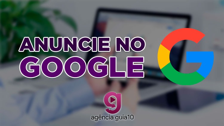 PRATICIDADE: Anuncie seus serviços e produtos no Google de forma fácil