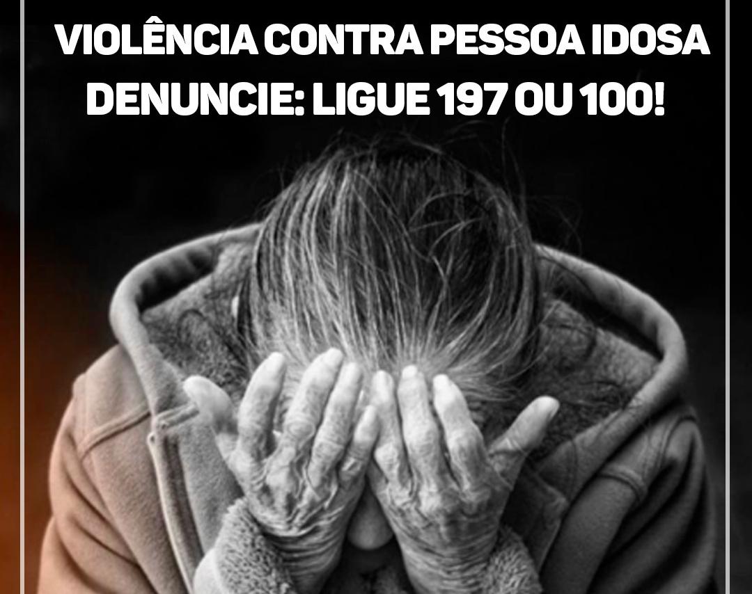 IMPORTANTE: Polícia Civil alerta sobre denúncias de violência contra a pessoa idosa