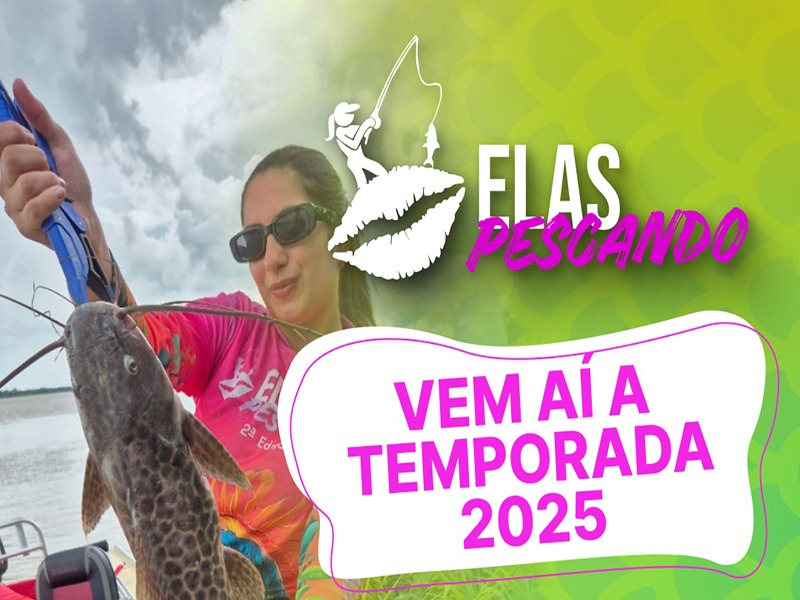 PARA ELAS: Circuito ‘Elas Pescando’ acontece em julho e agosto em três locais  