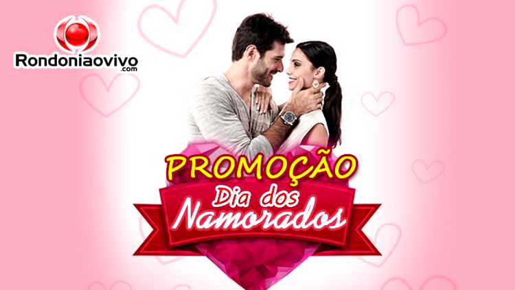 RONDONIAOVIVO: Participe do sorteio especial do Dia dos Namorados