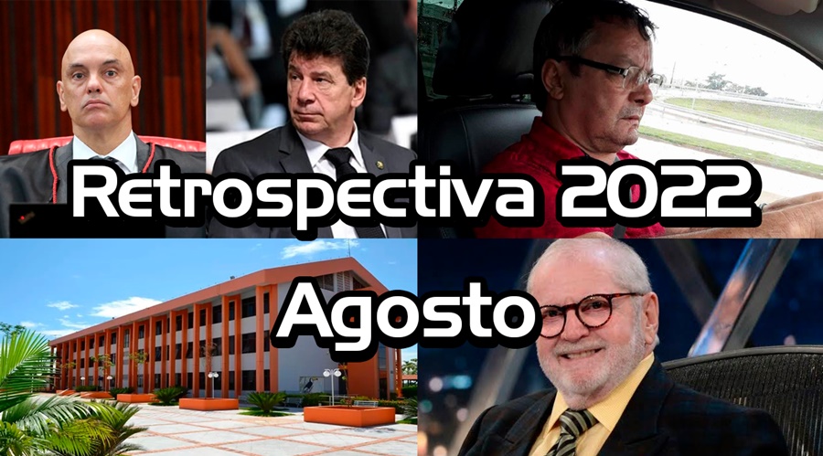 RETROSPECTIVA 2022: Confira o que foi destaque no mês de agosto