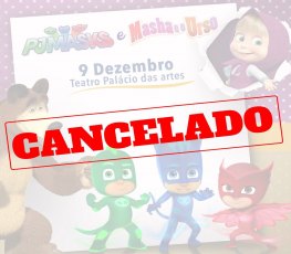 NOTA DE CANCELAMENTO - Espetáculo teatral PJ Masks E Marsh e o Urso