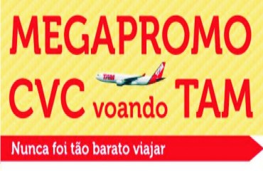 MEGAPROMO - CVC e TAM com preços arrasadores nas passagens aéreas