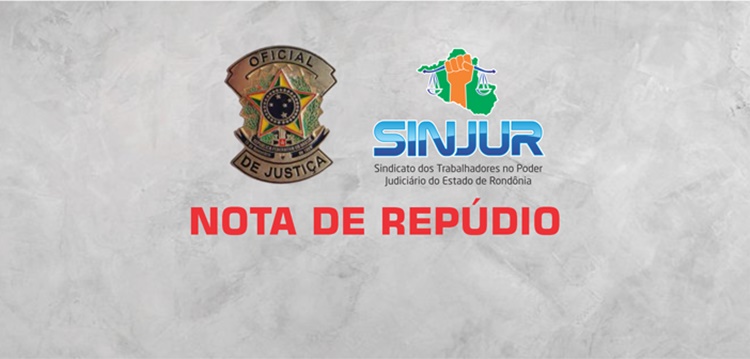 NOTA DE REPÚDIO: Sinjur cita desrepeito ao direito de remoção por parte do TJ/RO