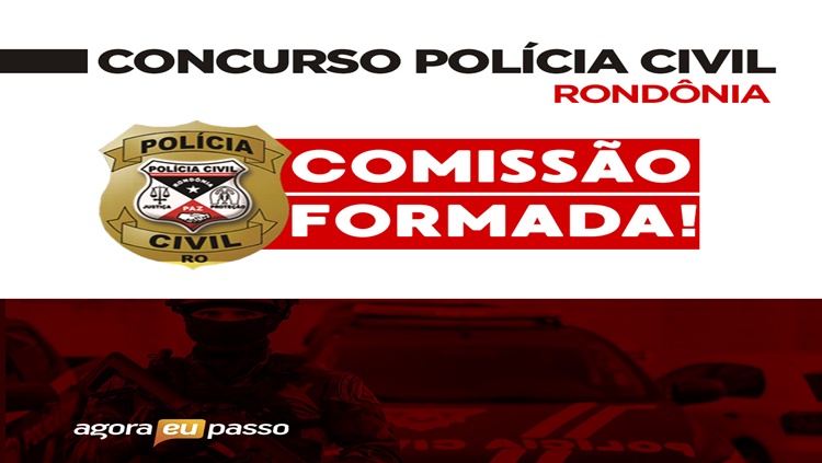 CHANCE: Comissão formada para o Concurso Polícia Civil de RO com mais de 300 vagas