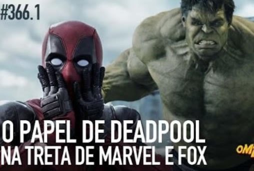 O papel de Deadpool na treta de Marvel e Fox