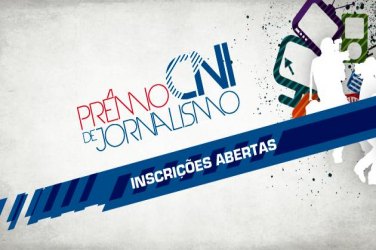 Inscrições para o Prêmio CNI de Jornalismo  vão até 27 de maio