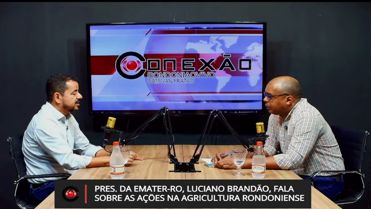 CONEXÃO RONDONIAOVIVO: Pres. da Emater, Luciano Brandão, fala sobre as ações na agricultura de RO