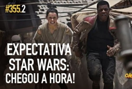 Expectativa Star Wars: chegou a hora!