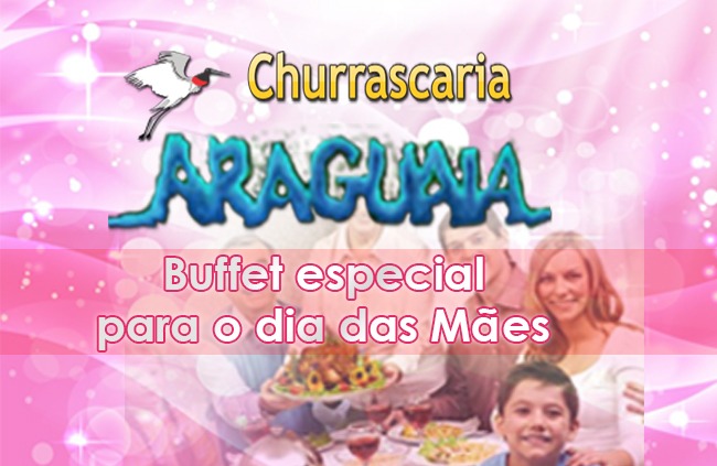 Churrascaria Araguaia com almoço especial para as mães