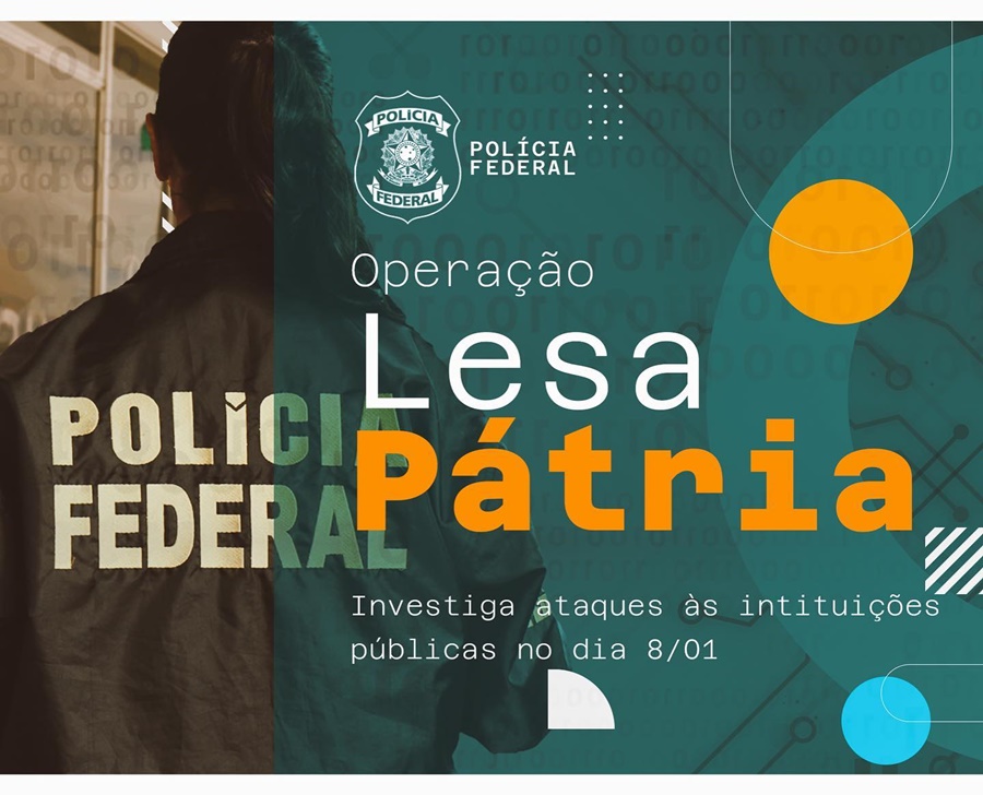 LESA PÁTRIA: PF deflagra mais uma operação para prender vândalos bolsonaristas